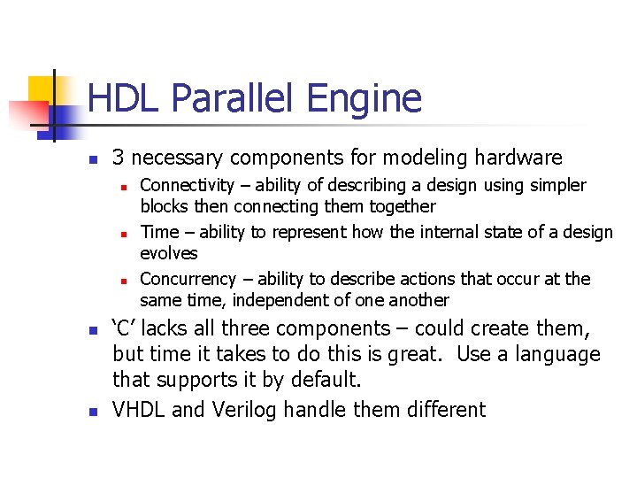 HDL Parallel Engine n 3 necessary components for modeling hardware n n n Connectivity