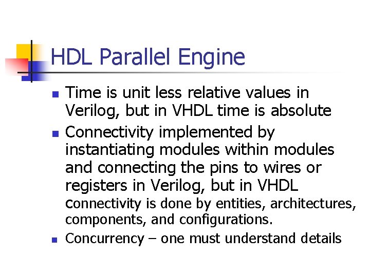 HDL Parallel Engine n n n Time is unit less relative values in Verilog,