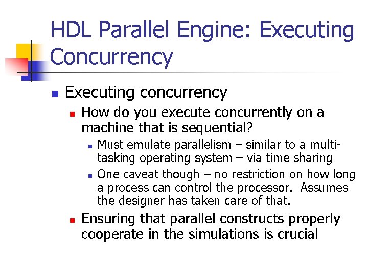 HDL Parallel Engine: Executing Concurrency n Executing concurrency n How do you execute concurrently