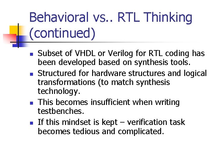 Behavioral vs. . RTL Thinking (continued) n n Subset of VHDL or Verilog for