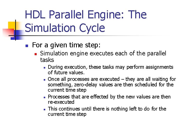 HDL Parallel Engine: The Simulation Cycle n For a given time step: n Simulation