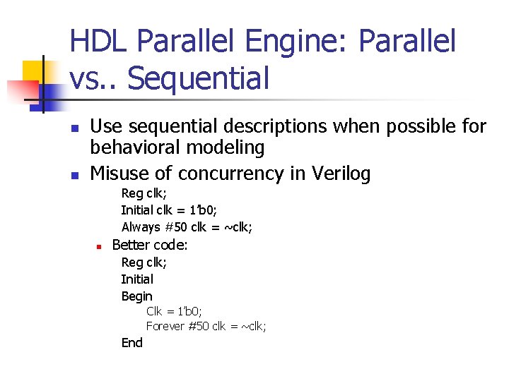 HDL Parallel Engine: Parallel vs. . Sequential n n Use sequential descriptions when possible