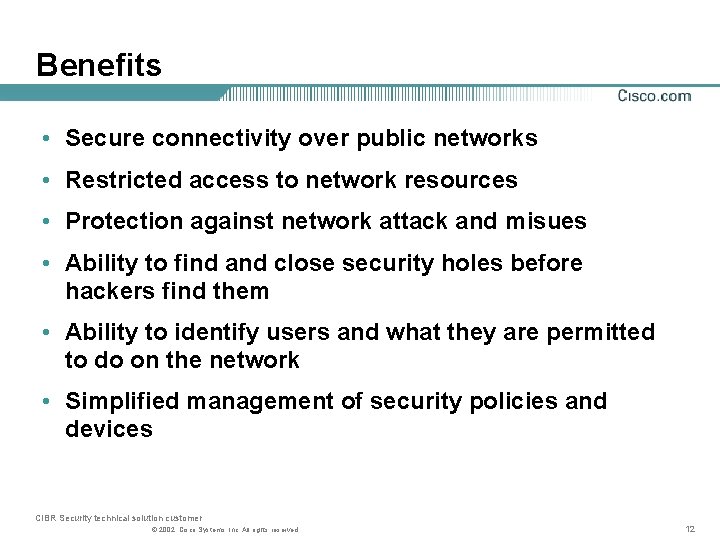 Benefits • Secure connectivity over public networks • Restricted access to network resources •