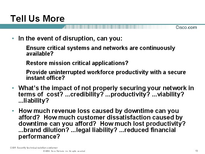 Tell Us More • In the event of disruption, can you: Ensure critical systems