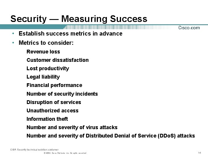 Security — Measuring Success • Establish success metrics in advance • Metrics to consider: