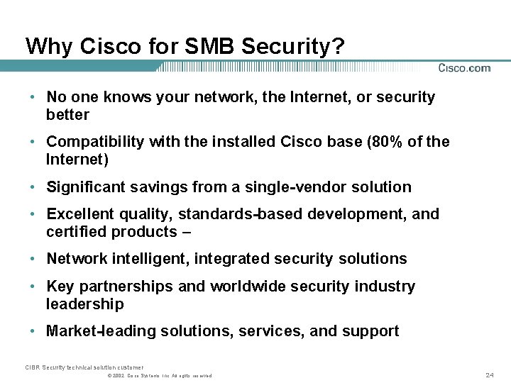 Why Cisco for SMB Security? • No one knows your network, the Internet, or