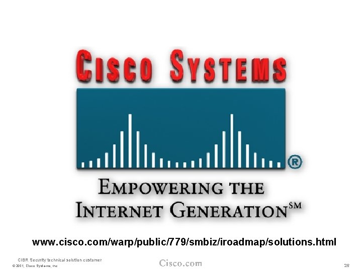 www. cisco. com/warp/public/779/smbiz/iroadmap/solutions. html CIBR Security technical solution customer © 2001, Cisco Systems, Inc.