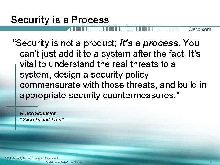 Security is a Process “Security is not a product; it’s a process. You can’t