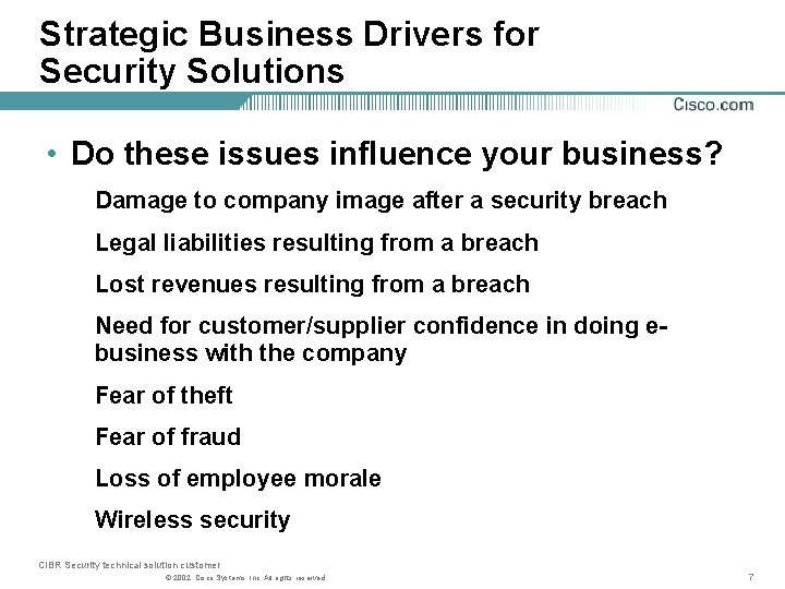 Strategic Business Drivers for Security Solutions • Do these issues influence your business? Damage