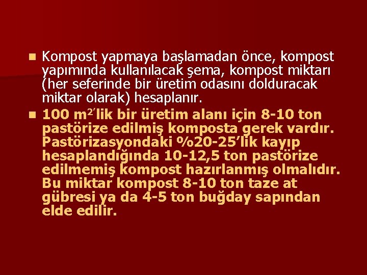 Kompost yapmaya başlamadan önce, kompost yapımında kullanılacak şema, kompost miktarı (her seferinde bir üretim