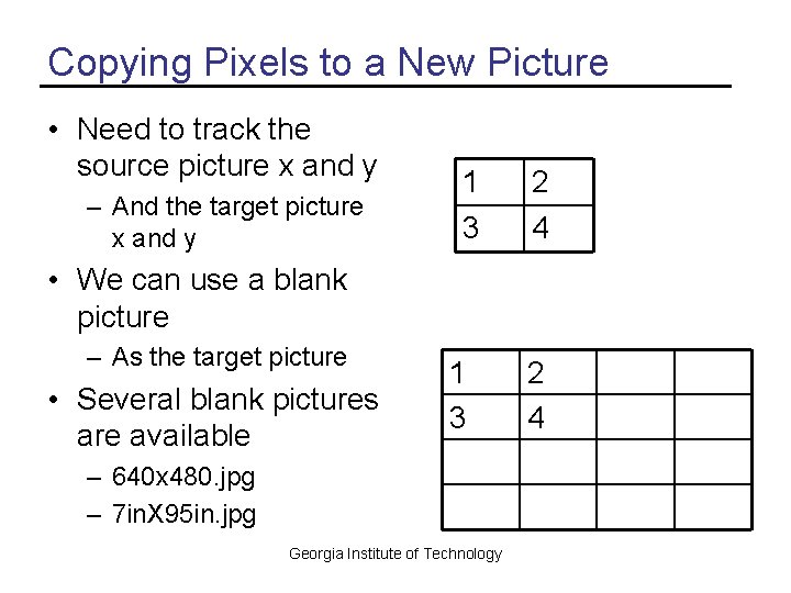 Copying Pixels to a New Picture • Need to track the source picture x