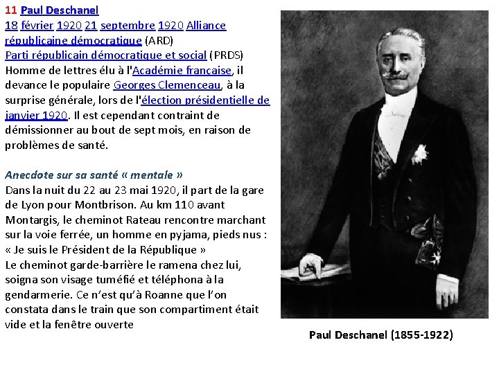 11 Paul Deschanel 18 février 1920 21 septembre 1920 Alliance républicaine démocratique (ARD) Parti