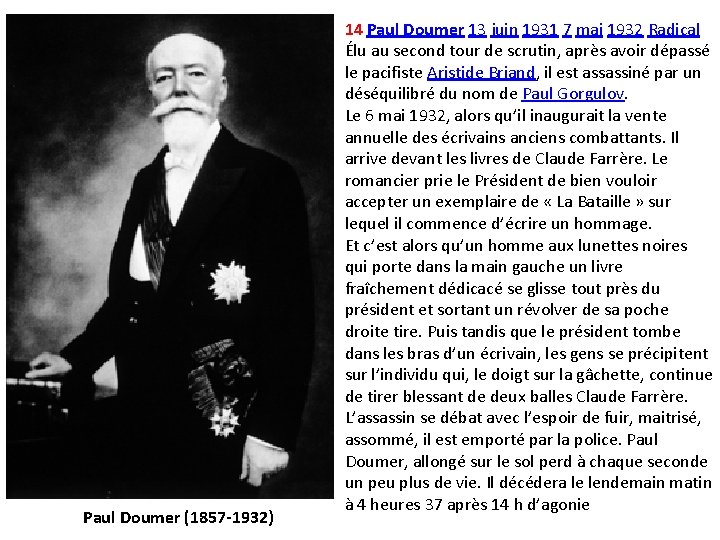 Paul Doumer (1857 -1932) 14 Paul Doumer 13 juin 1931 7 mai 1932 Radical