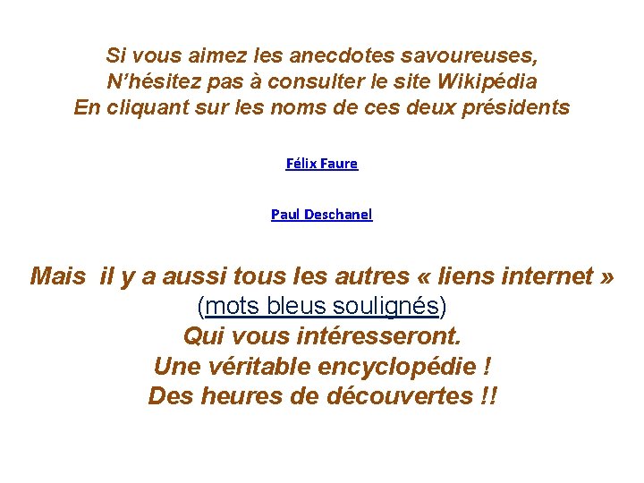 Si vous aimez les anecdotes savoureuses, N’hésitez pas à consulter le site Wikipédia En