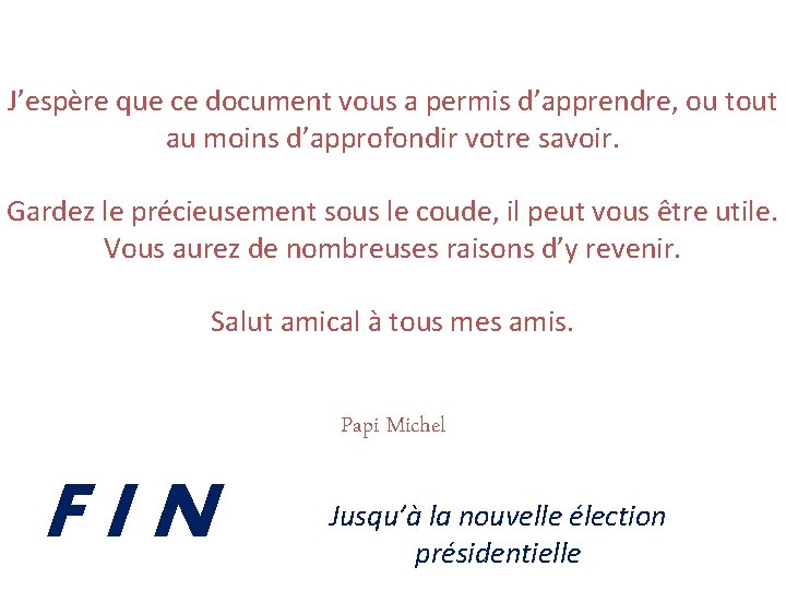 J’espère que ce document vous a permis d’apprendre, ou tout au moins d’approfondir votre