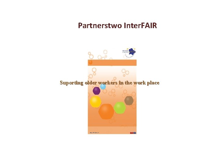 Partnerstwo Inter. FAIR Suporting older workers in the work place 