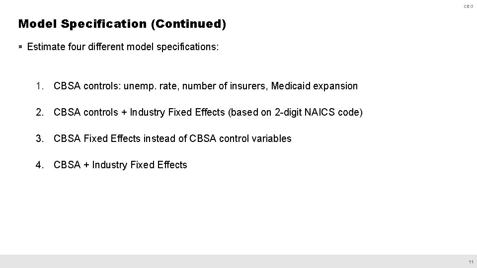 CBO Model Specification (Continued) § Estimate four different model specifications: 1. CBSA controls: unemp.