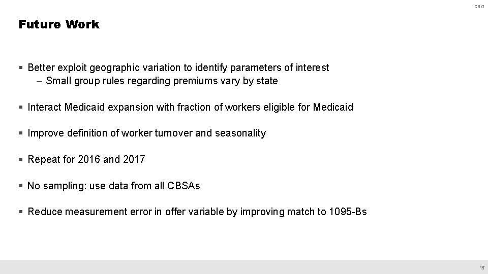 CBO Future Work § Better exploit geographic variation to identify parameters of interest –