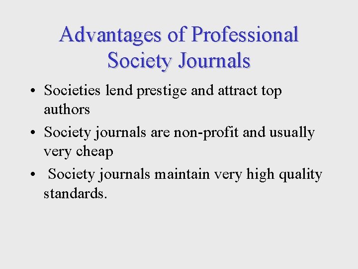Advantages of Professional Society Journals • Societies lend prestige and attract top authors •