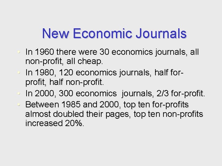 New Economic Journals • In 1960 there were 30 economics journals, all non-profit, all