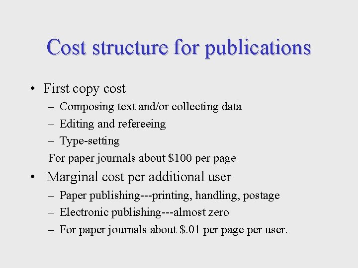 Cost structure for publications • First copy cost – Composing text and/or collecting data