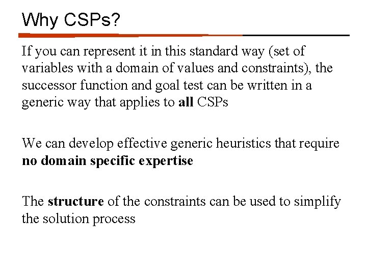 Why CSPs? If you can represent it in this standard way (set of variables