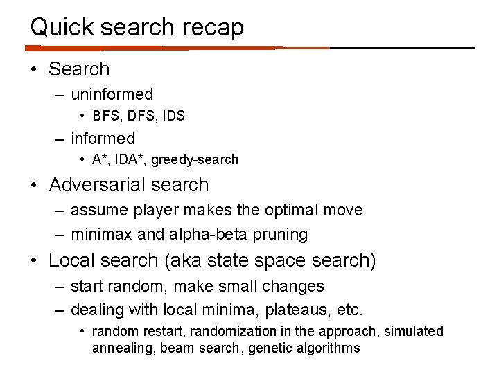 Quick search recap • Search – uninformed • BFS, DFS, IDS – informed •