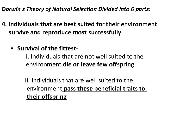 Darwin’s Theory of Natural Selection Divided into 6 parts: 4. Individuals that are best