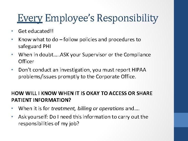 Every Employee’s Responsibility • Get educated!! • Know what to do – follow policies