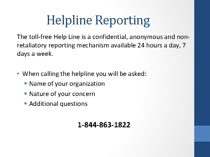 Helpline Reporting The toll-free Help Line is a confidential, anonymous and nonretaliatory reporting mechanism