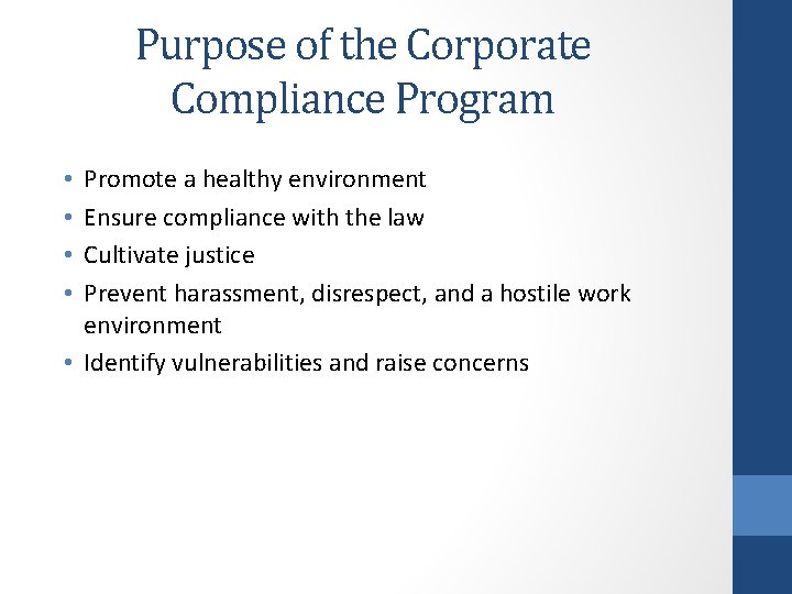 Purpose of the Corporate Compliance Program Promote a healthy environment Ensure compliance with the