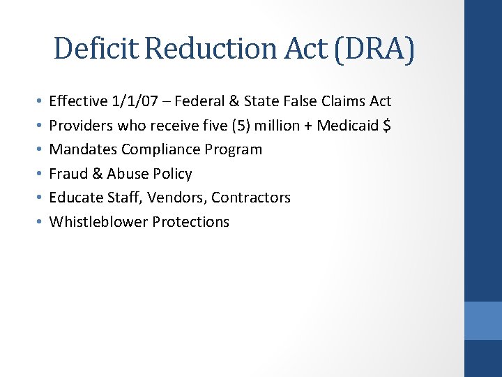 Deficit Reduction Act (DRA) • • • Effective 1/1/07 – Federal & State False