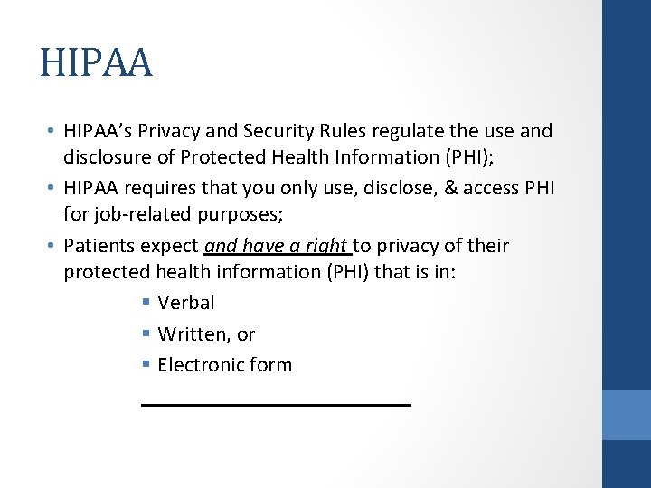 HIPAA • HIPAA’s Privacy and Security Rules regulate the use and disclosure of Protected