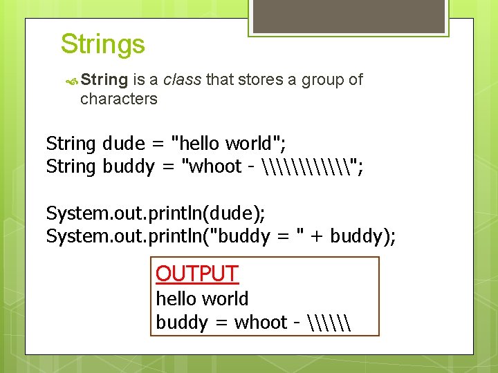Strings String is a class that stores a group of characters String dude = Strings String is a class that stores a group of characters String dude =
