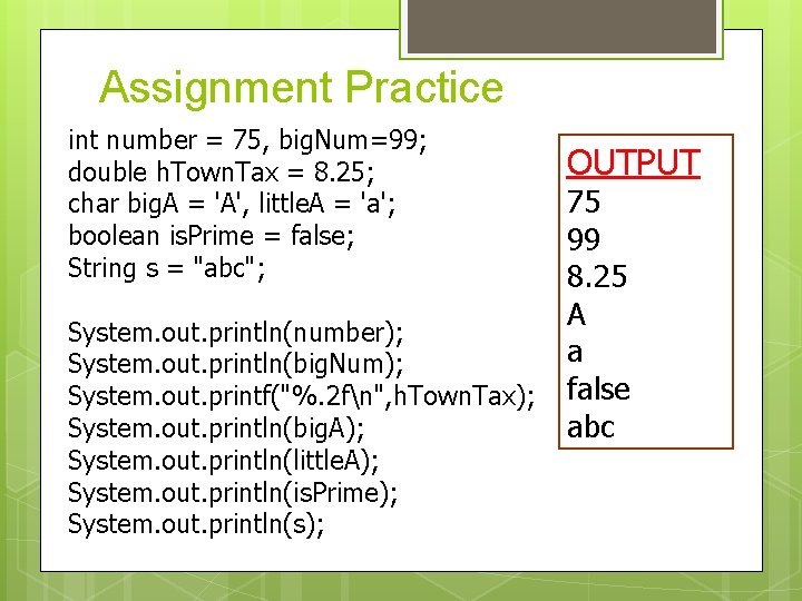 Assignment Practice int number = 75, big. Num=99; double h. Town. Tax = 8. Assignment Practice int number = 75, big. Num=99; double h. Town. Tax = 8.