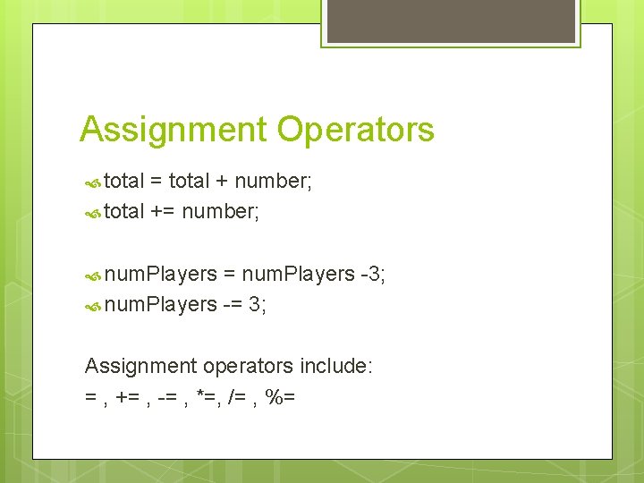 Assignment Operators total = total + number; total += number; num. Players = num. Assignment Operators total = total + number; total += number; num. Players = num.