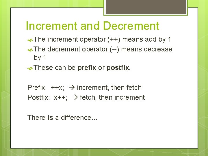 Increment and Decrement The increment operator (++) means add by 1 The decrement operator Increment and Decrement The increment operator (++) means add by 1 The decrement operator
