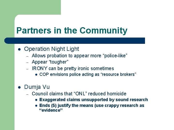 Partners in the Community l Operation Night Light – – – Allows probation to