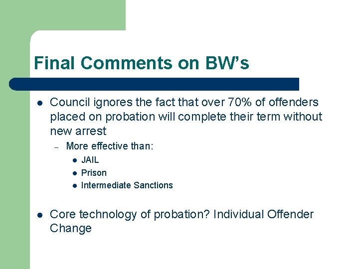 Final Comments on BW’s l Council ignores the fact that over 70% of offenders