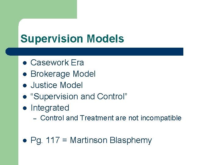 Supervision Models l l l Casework Era Brokerage Model Justice Model “Supervision and Control”