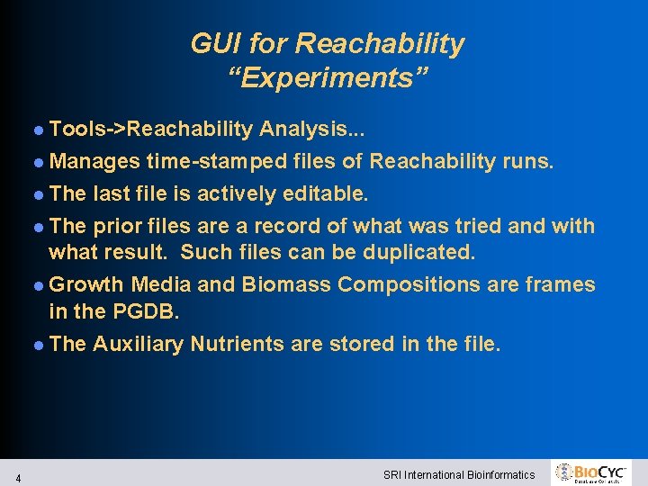 GUI for Reachability “Experiments” Tools->Reachability Analysis. . . Manages time-stamped files of Reachability runs.