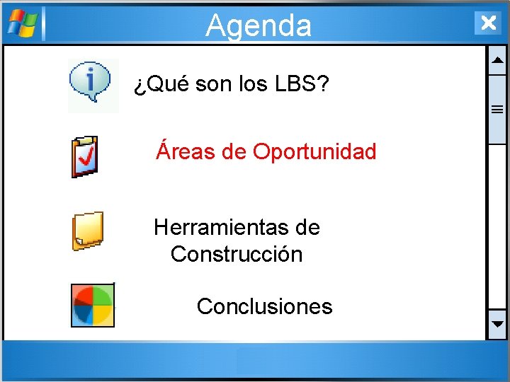 Agenda ¿Qué son los LBS? Áreas de Oportunidad Herramientas de Construcción Conclusiones 