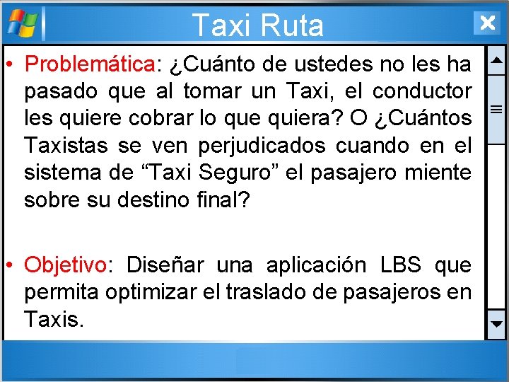 Taxi Ruta • Problemática: ¿Cuánto de ustedes no les ha pasado que al tomar