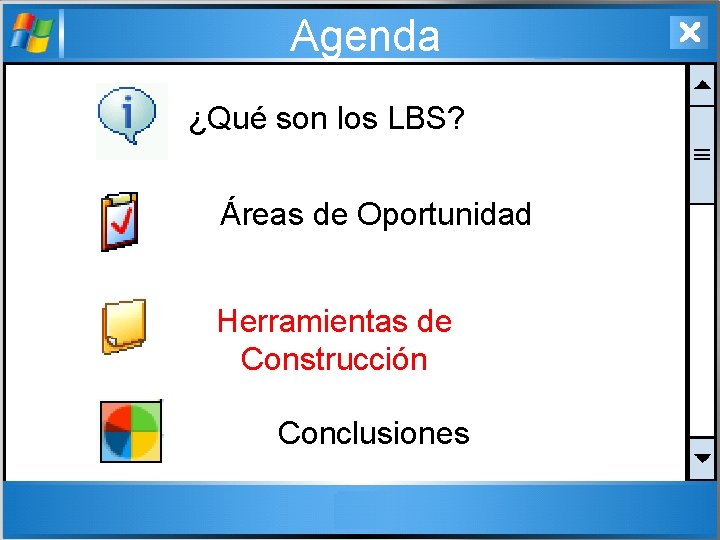 Agenda ¿Qué son los LBS? Áreas de Oportunidad Herramientas de Construcción Conclusiones 