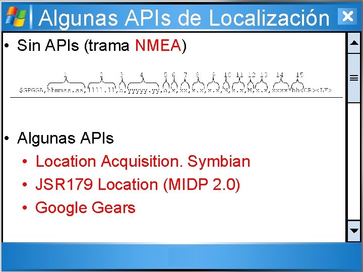 Algunas APIs de Localización • Sin APIs (trama NMEA) • Algunas APIs • Location