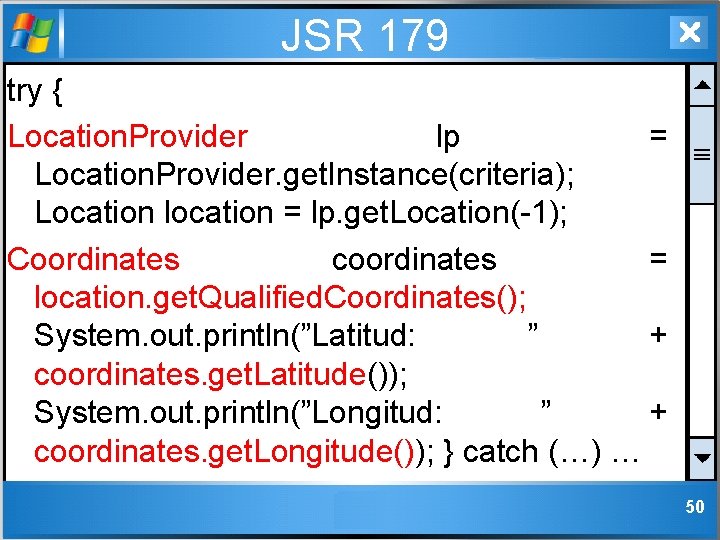 JSR 179 try { Location. Provider lp = Location. Provider. get. Instance(criteria); Location location