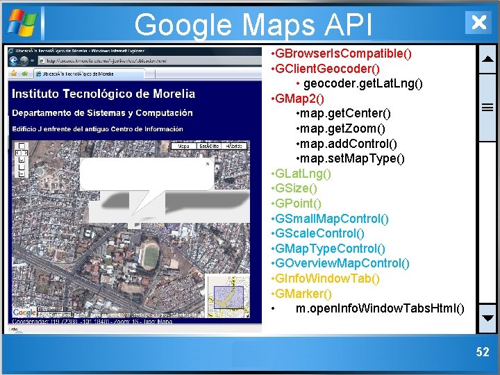 Google Maps API • GBrowser. Is. Compatible() • GClient. Geocoder() • geocoder. get. Lat.