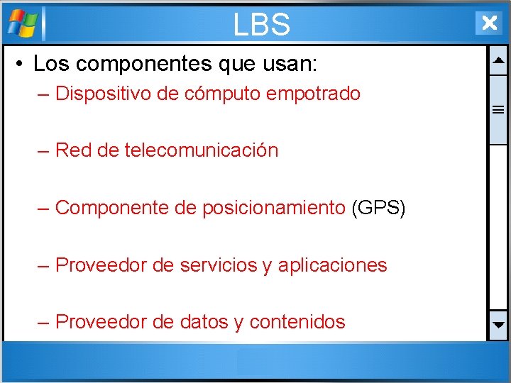 LBS • Los componentes que usan: – Dispositivo de cómputo empotrado – Red de
