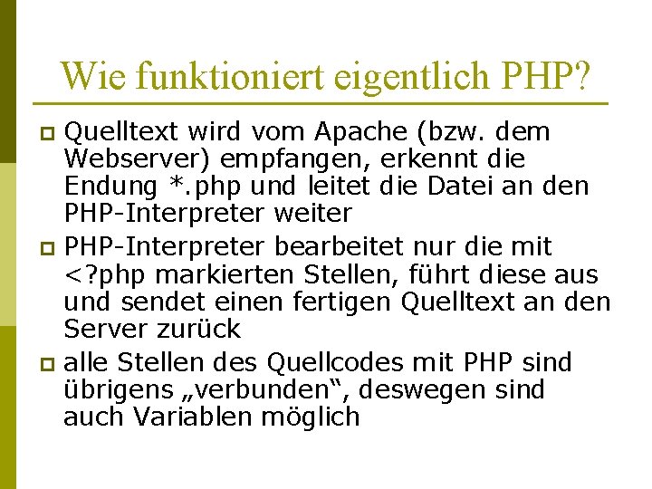 Wie funktioniert eigentlich PHP? Quelltext wird vom Apache (bzw. dem Webserver) empfangen, erkennt die