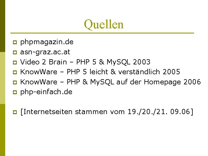 Quellen p phpmagazin. de asn-graz. ac. at Video 2 Brain – PHP 5 &